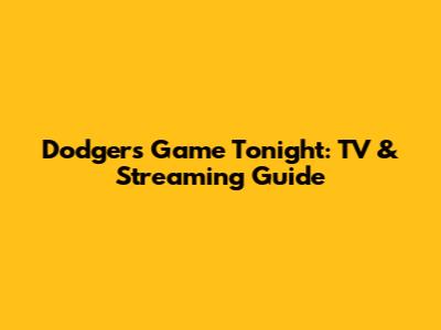 Dodgers Game Tonight: TV & Streaming Guide