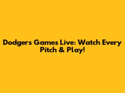 Dodgers Games Live: Watch Every Pitch & Play!