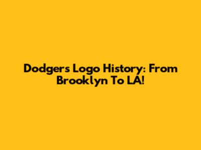 Dodgers Logo History: From Brooklyn To LA!