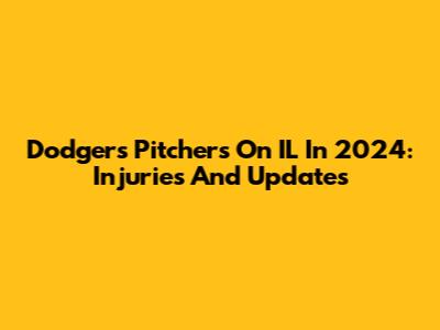 Dodgers Pitchers On IL In 2024: Injuries And Updates
