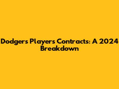 Dodgers Players Contracts: A 2024 Breakdown