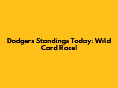 Dodgers Standings Today: Wild Card Race!
