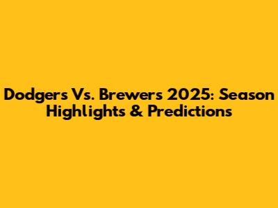 Dodgers Vs. Brewers 2025: Season Highlights & Predictions