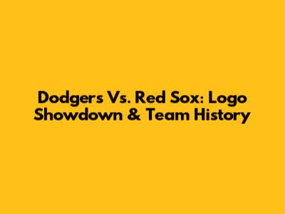 Dodgers Vs. Red Sox: Logo Showdown & Team History