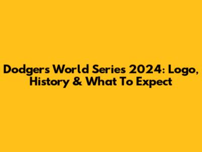 Dodgers World Series 2024: Logo, History & What To Expect