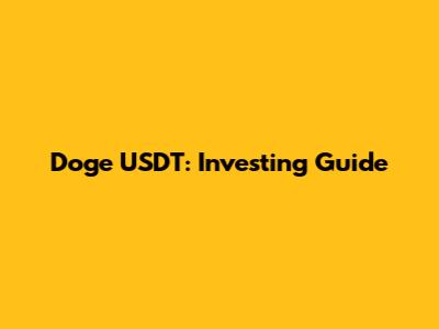 Doge USDT: Investing Guide