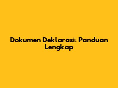 Dokumen Deklarasi: Panduan Lengkap