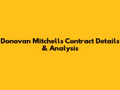 Donovan Mitchell's Contract Details & Analysis