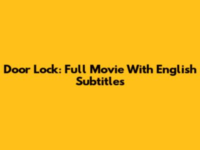 Door Lock: Full Movie With English Subtitles