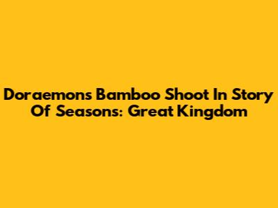 Doraemon's Bamboo Shoot In Story Of Seasons: Great Kingdom
