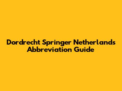 Dordrecht Springer Netherlands Abbreviation Guide