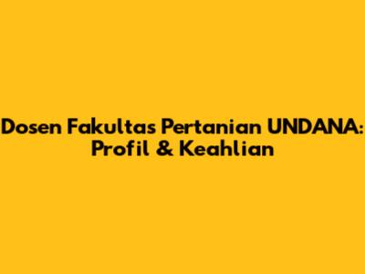 Dosen Fakultas Pertanian UNDANA: Profil & Keahlian