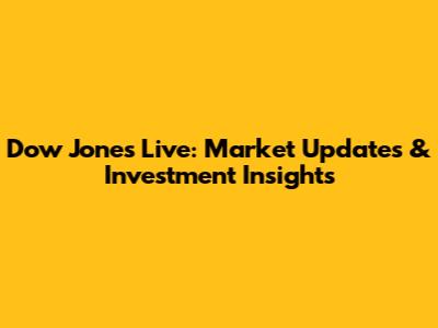 Dow Jones Live: Market Updates & Investment Insights