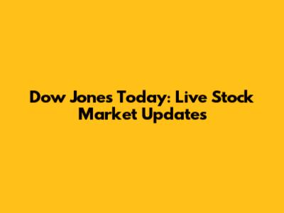 Dow Jones Today: Live Stock Market Updates