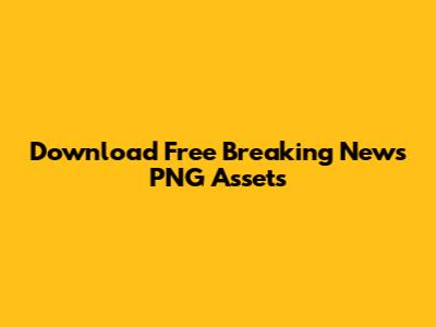 Download Free Breaking News PNG Assets