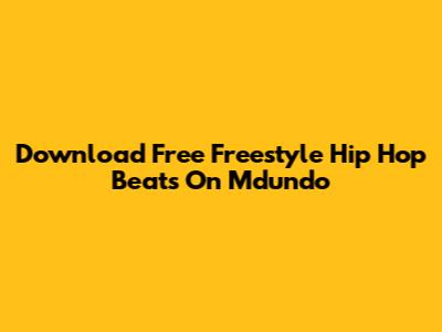 Download Free Freestyle Hip Hop Beats On Mdundo