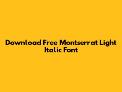 Download Free Montserrat Light Italic Font
