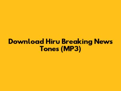 Download Hiru Breaking News Tones (MP3)