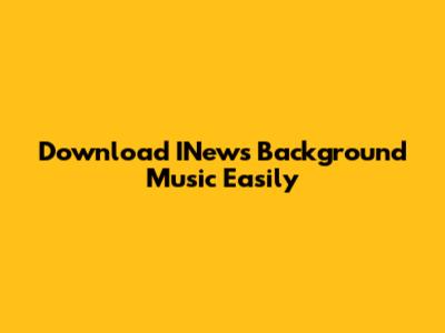 Download INews Background Music Easily
