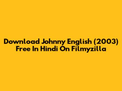 Download Johnny English (2003) Free In Hindi On Filmyzilla