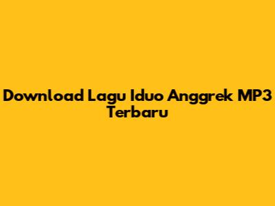 Download Lagu "Iduo Anggrek" MP3 Terbaru
