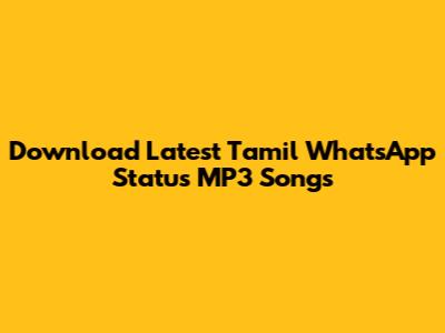 Download Latest Tamil WhatsApp Status MP3 Songs