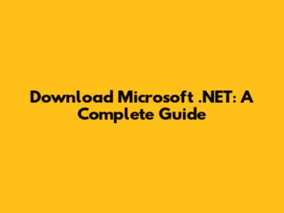 Download Microsoft .NET: A Complete Guide