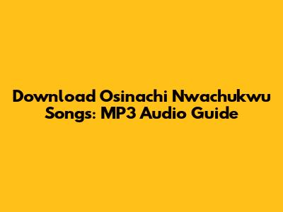 Download Osinachi Nwachukwu Songs: MP3 Audio Guide
