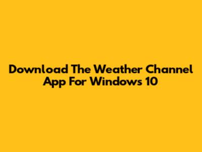 Download The Weather Channel App For Windows 10