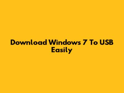 Download Windows 7 To USB Easily