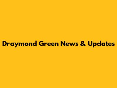 Draymond Green News & Updates