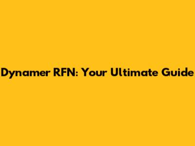 Dynamer RFN: Your Ultimate Guide