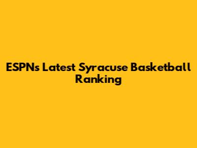 ESPN's Latest Syracuse Basketball Ranking
