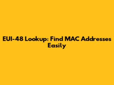 EUI-48 Lookup: Find MAC Addresses Easily