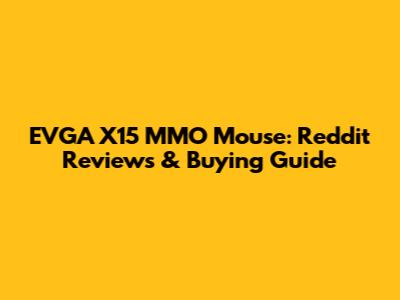 EVGA X15 MMO Mouse: Reddit Reviews & Buying Guide