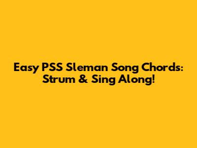 Easy PSS Sleman Song Chords: Strum & Sing Along!