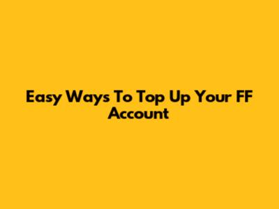 Easy Ways To Top Up Your FF Account