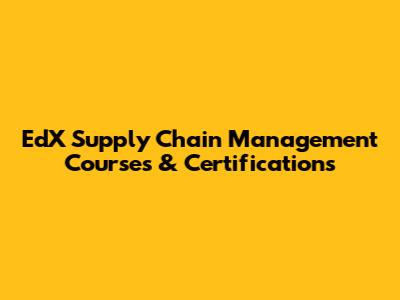 EdX Supply Chain Management Courses & Certifications