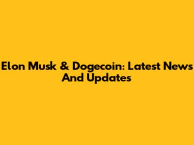 Elon Musk & Dogecoin: Latest News And Updates
