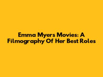 Emma Myers Movies: A Filmography Of Her Best Roles