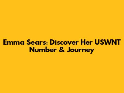Emma Sears: Discover Her USWNT Number & Journey