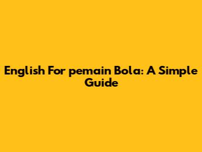 English For 'pemain Bola': A Simple Guide