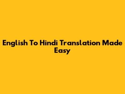 English To Hindi Translation Made Easy