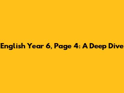 English Year 6, Page 4: A Deep Dive