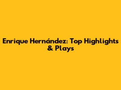 Enrique Hernández: Top Highlights & Plays