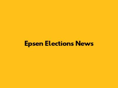 Epsen Elections News