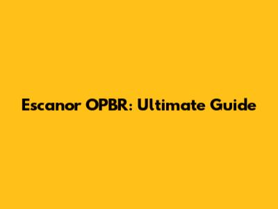 Escanor OPBR: Ultimate Guide