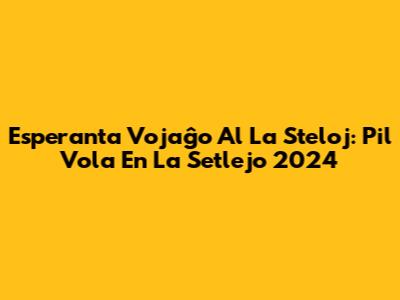 Esperanta Vojaĝo Al La Steloj: Pil Vola En La Setlejo 2024