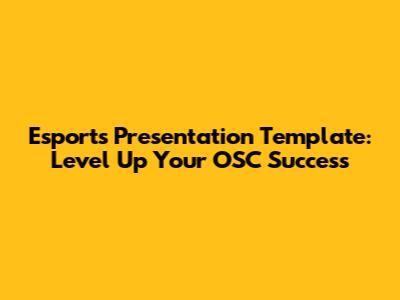 Esports Presentation Template: Level Up Your OSC Success