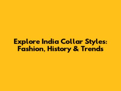 Explore India Collar Styles: Fashion, History & Trends